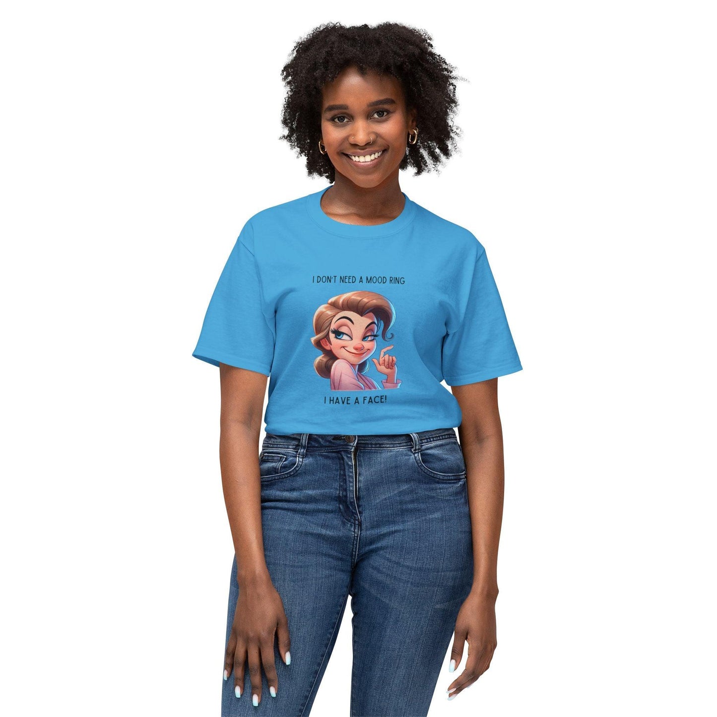 I Don't Need a Mood Ring... I Have a Face! - Embrace Your Sass Unisex HD Cotton T-shirt - Whippie's