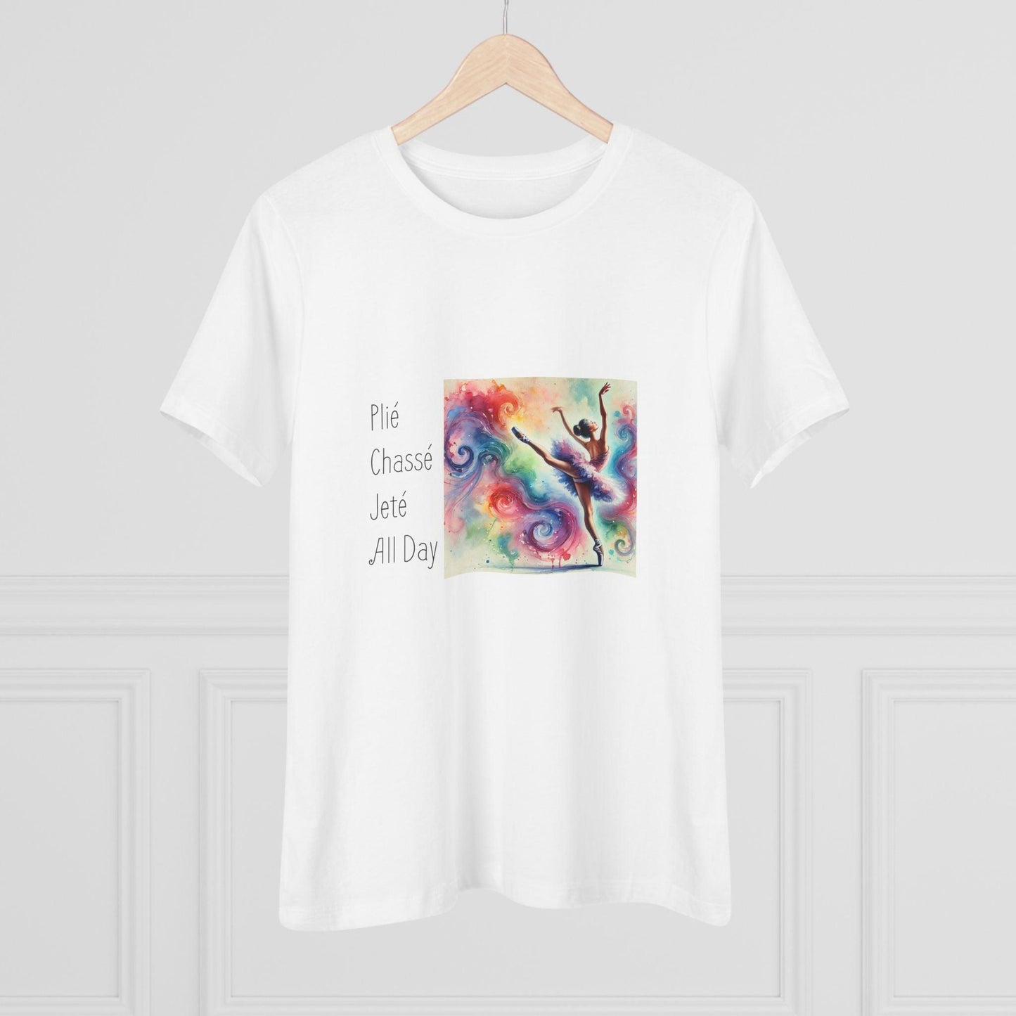 🩰 Plié Chassé Jeté All Day 💃 Women's Tee ✨ - Whippie's