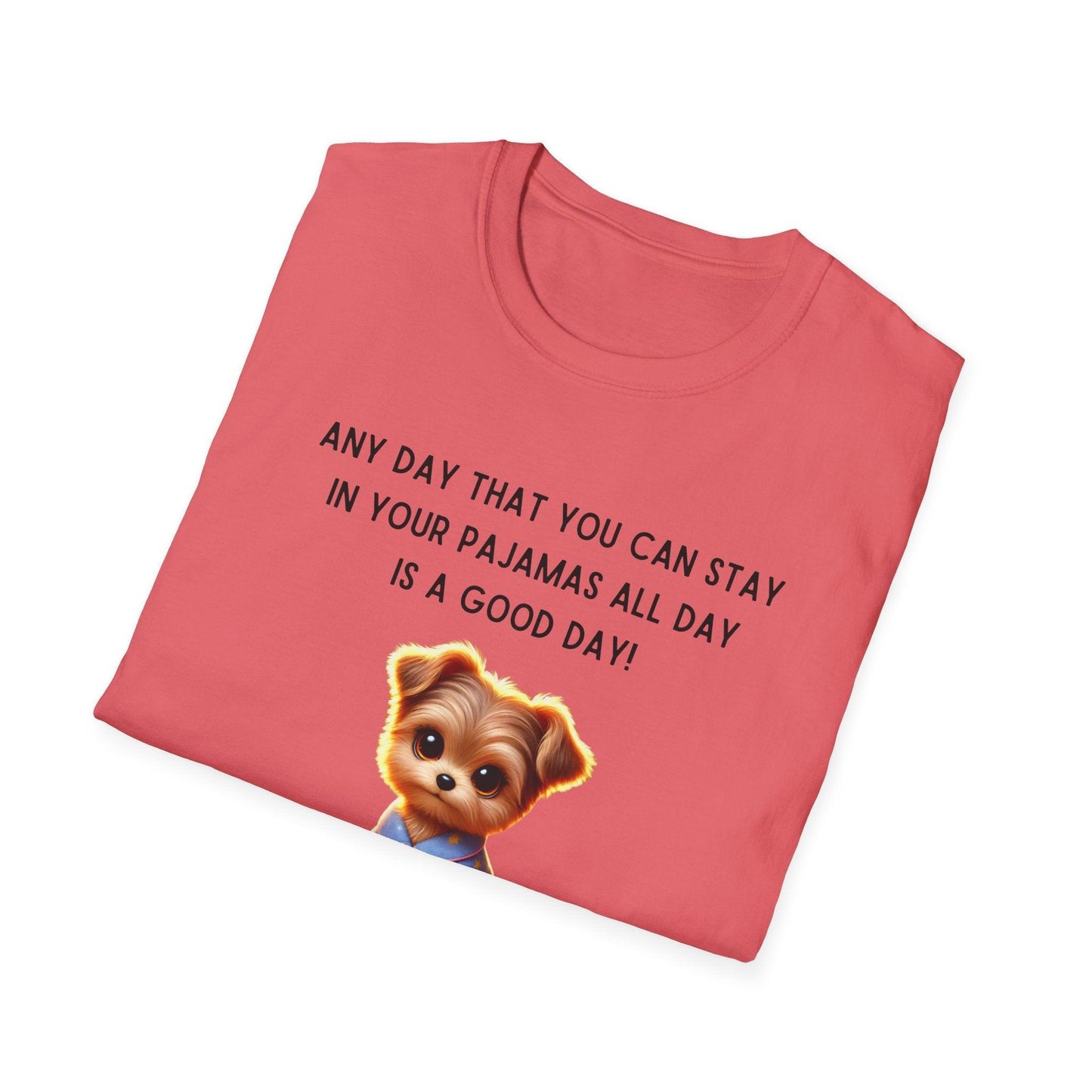 Pajama Pup - Every Day is a Good Day! 🐶💤 Unisex T-shirt - Whippie's