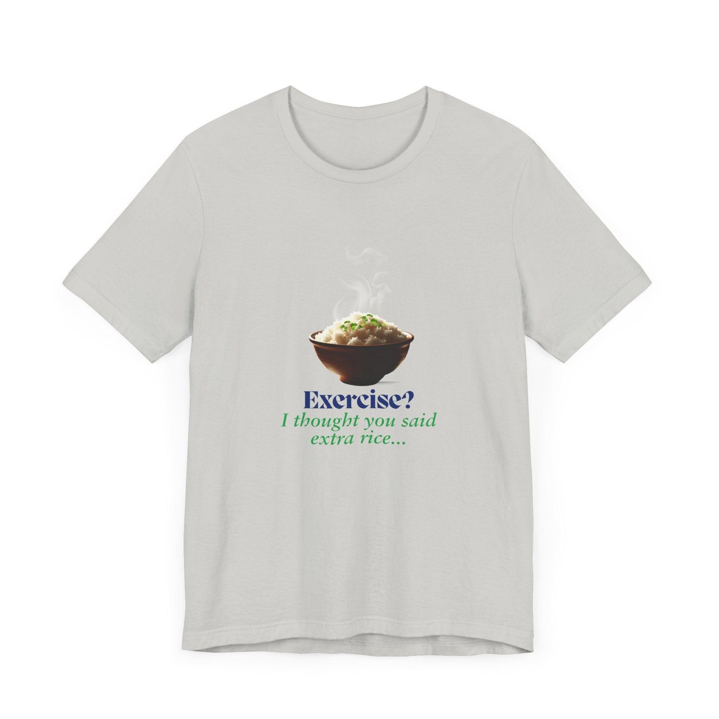 "Exercise? I Thought You Said Extra Rice!" Unisex Jersey Tee - 🍚 Fuel Your Body and Your Humor! 🍚 - Whippie's