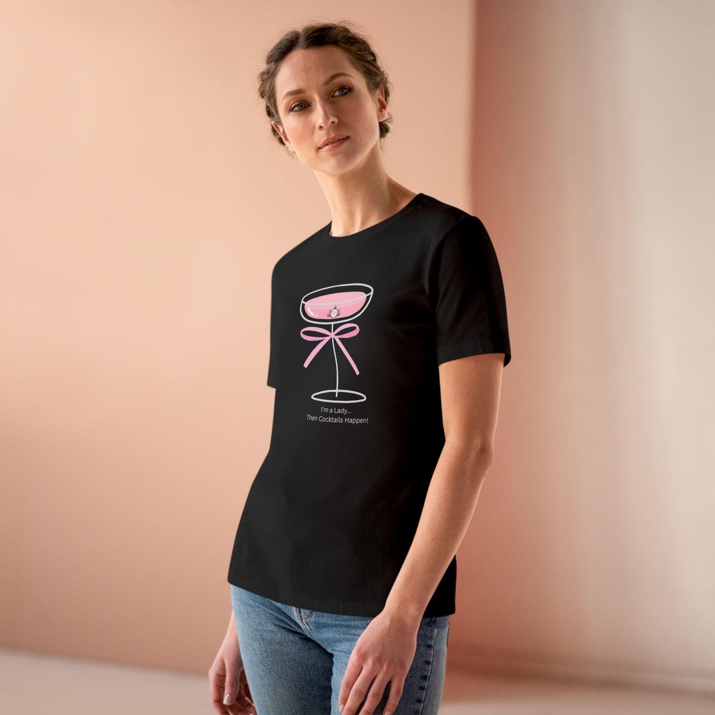 Drinking Around the World: I'm a Lady... Then Cocktails Happen! Women's Tee - Whippie's
