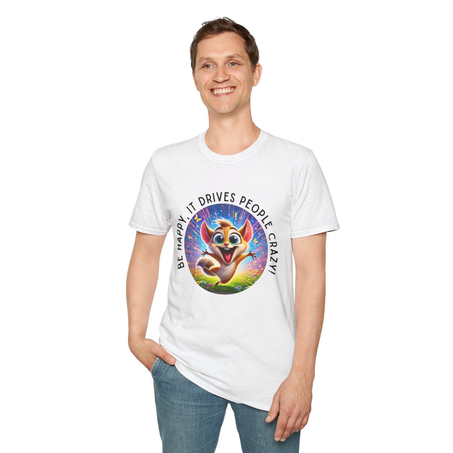 Be Happy it Drives People Crazy Tee - Embrace Your Quirky Side! š¹ - Whippie's