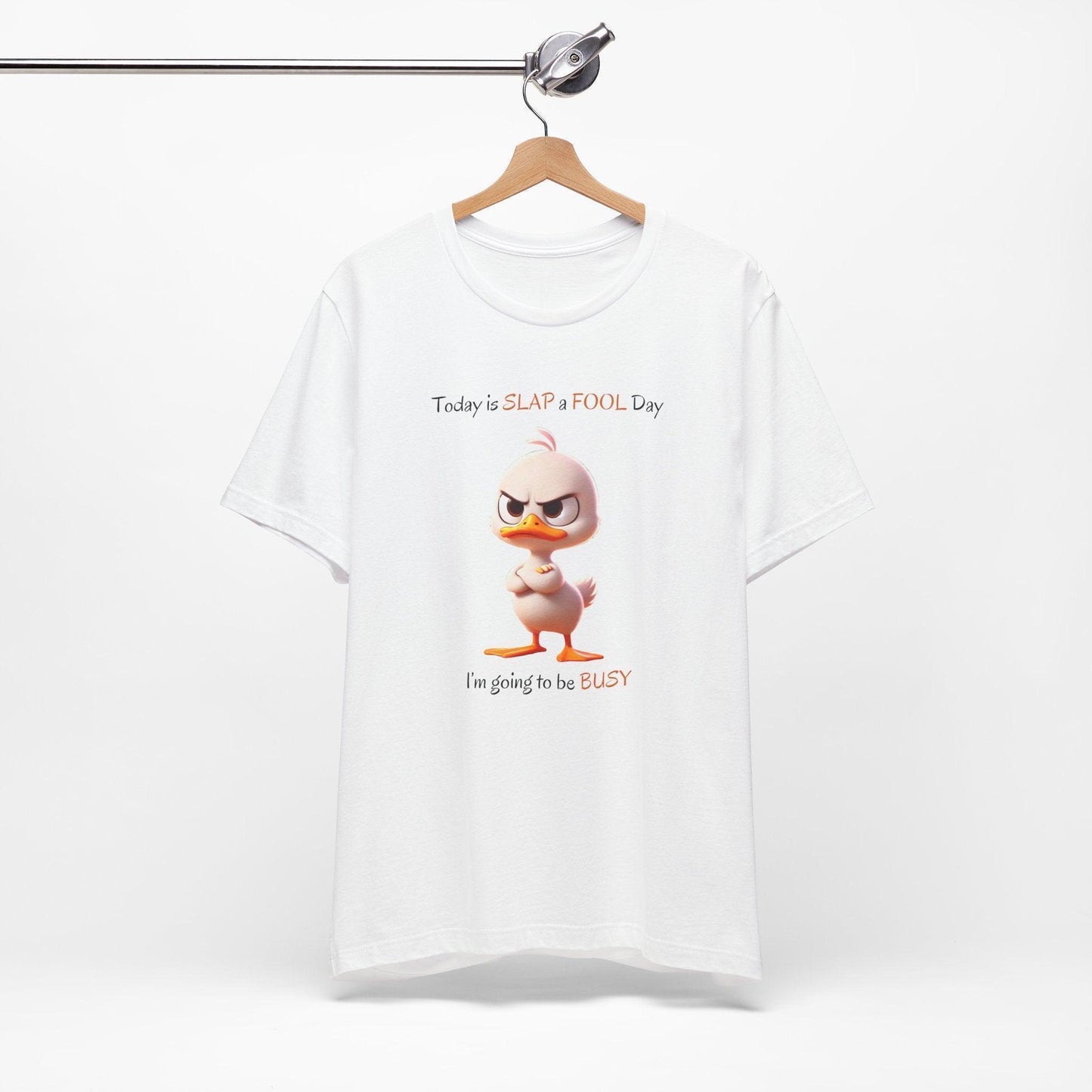 😡 Today is SLAP a FOOL Day! 🐥 Unisex Tee 😂 Warning: Grumpy duckling on the loose! - Whippie's