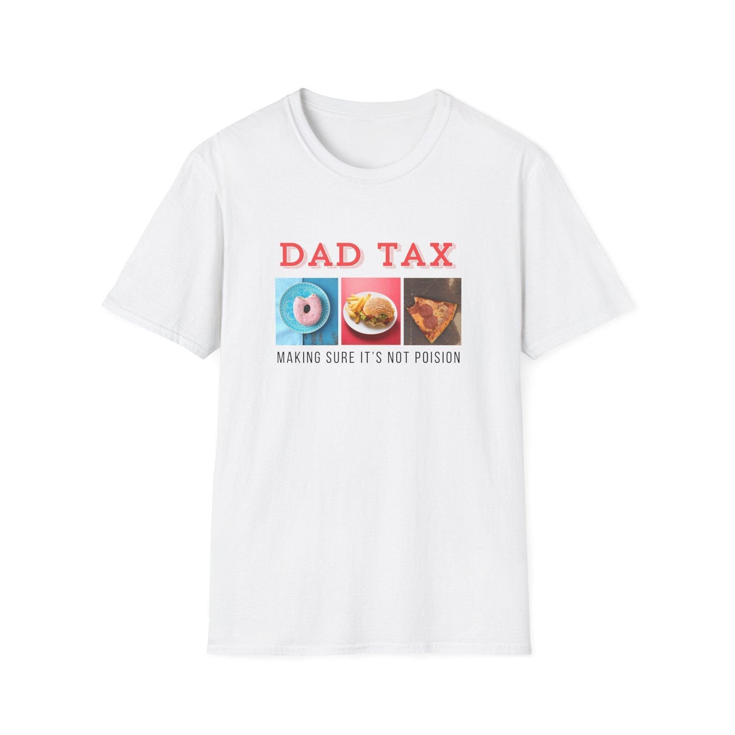 Dad Tax 🍩🍔🍕 Unisex T-Shirt - Funny Foodie Fatherhood! 😂 - Whippie's