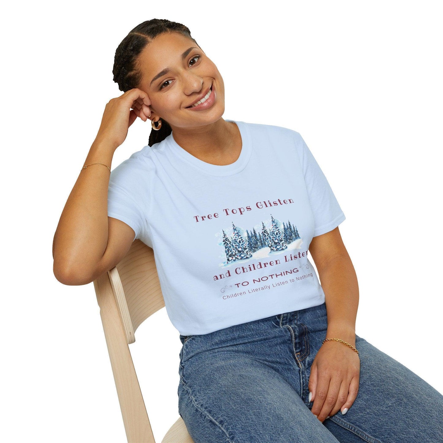 Tree Tops Glisten, Children Listen to NOTHING Unisex Tee ❄️🎄 - Whippie's