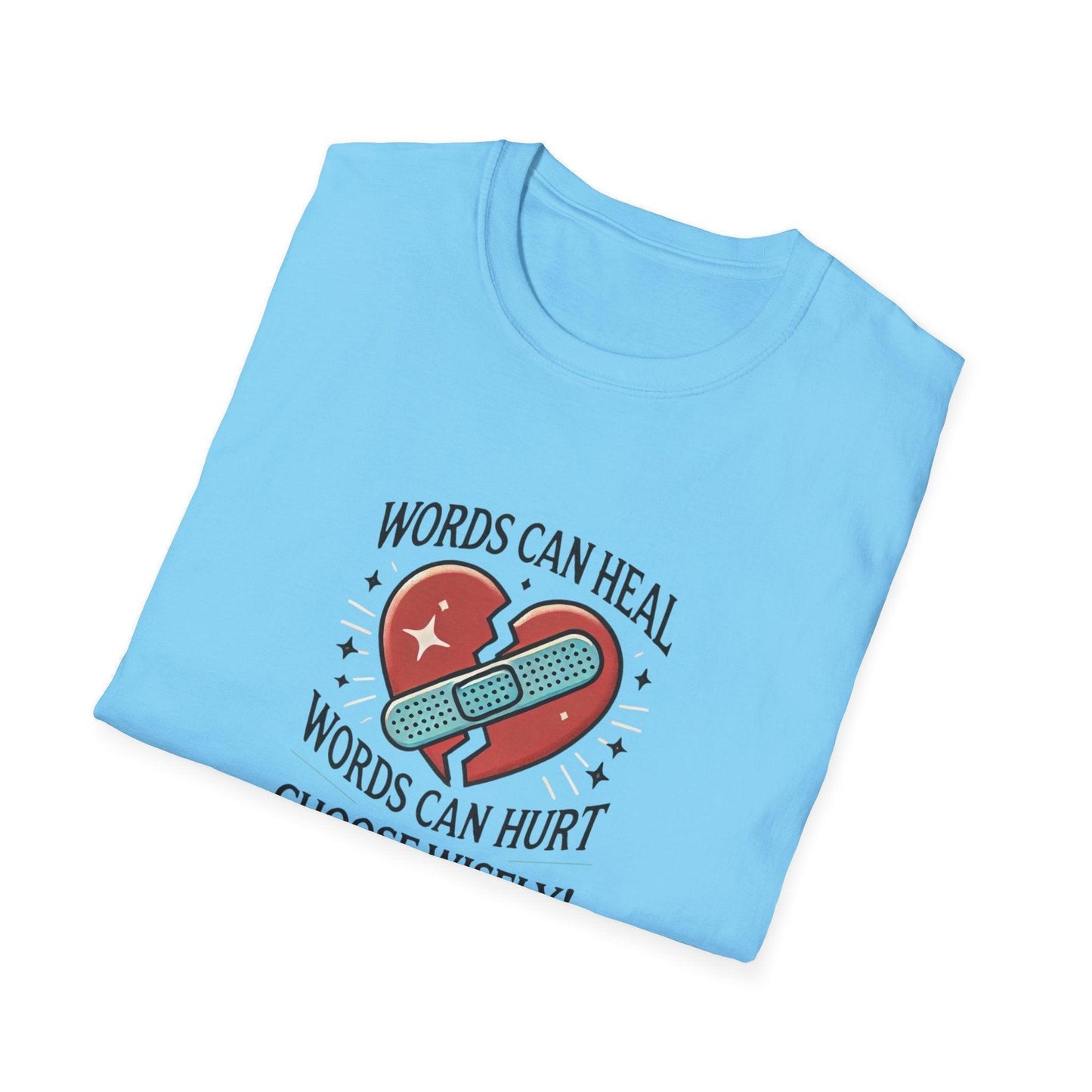 Words Can Heal, Words Can Hurt, Choose Wisely - Unisex T-Shirt - Whippie's