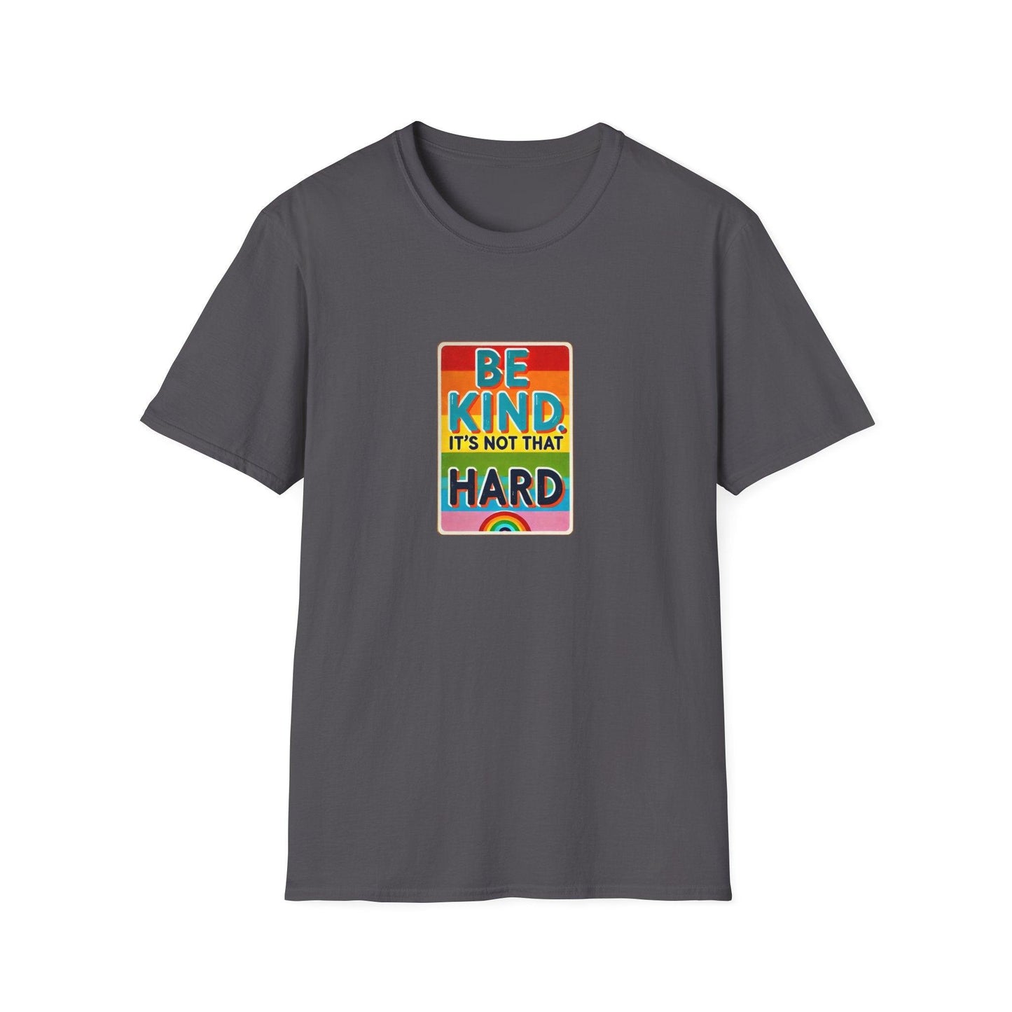 Be Kind, It's Not That Hard 🌈✨ - Spread Kindness in Style! 💖 - Unisex Softstyle T-shirt - Whippie's