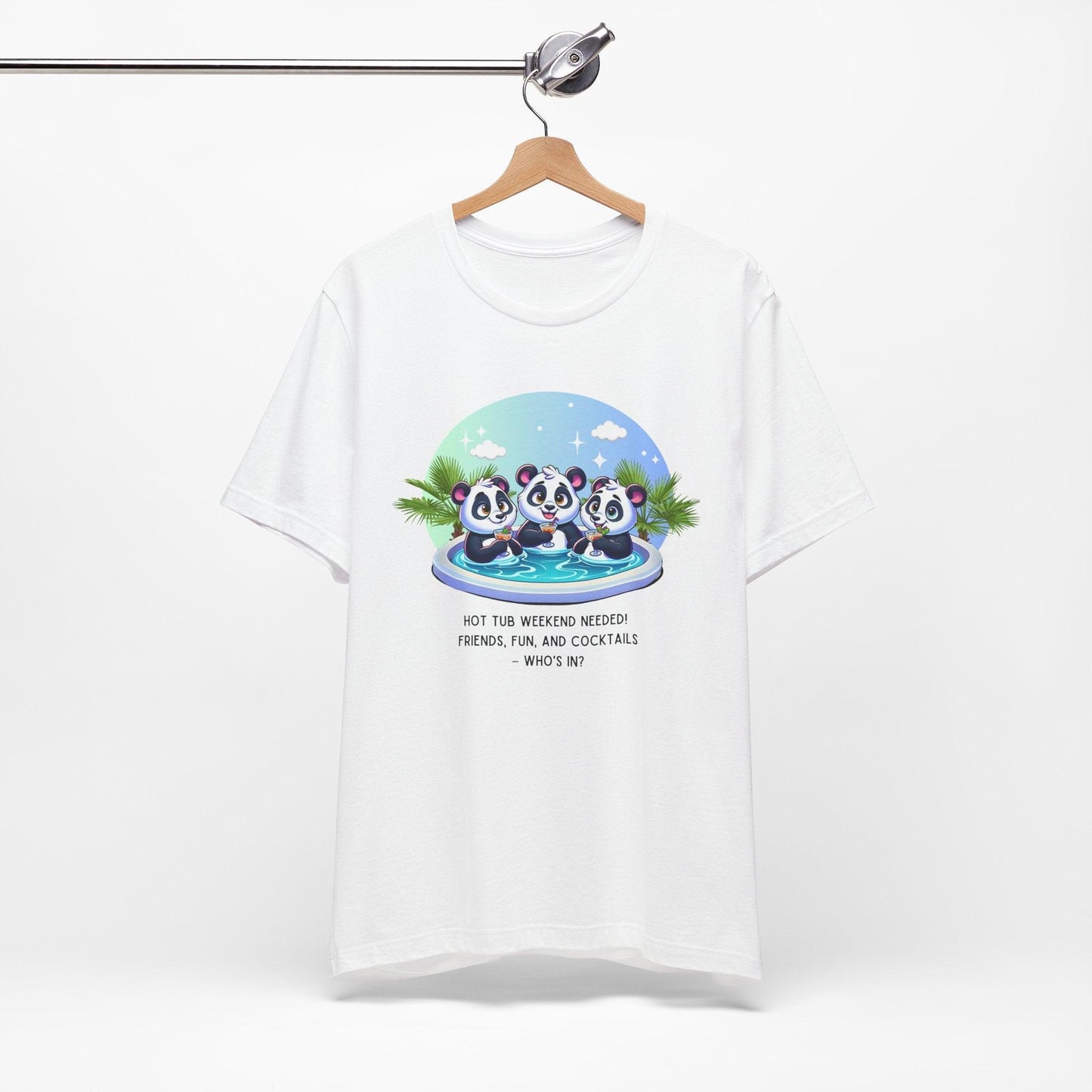 Hot Tub Weekend - Unisex Jersey Tee - 🐼🥂 Who's In For a Relaxing Getaway? 🥂🐼 - Whippie's