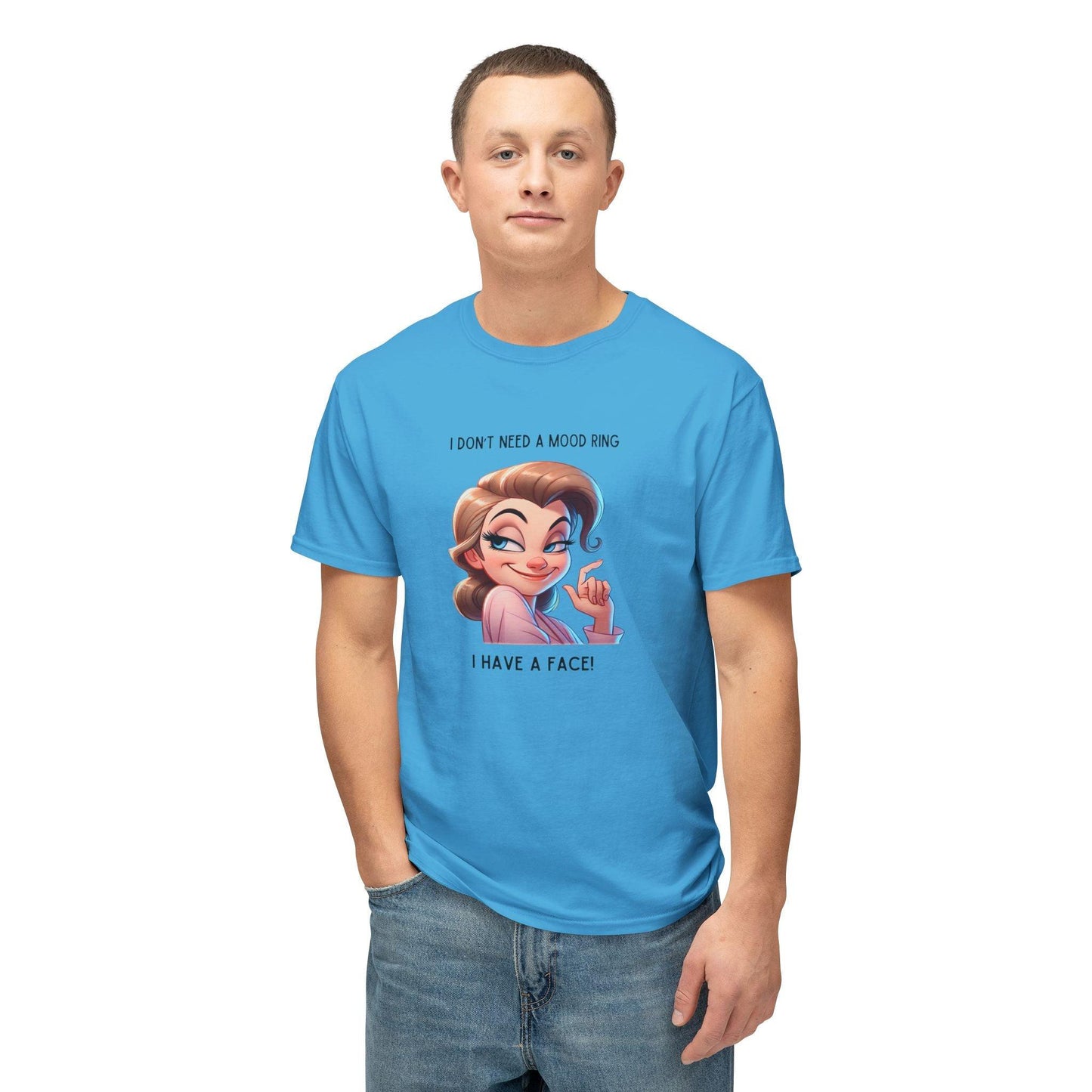 I Don't Need a Mood Ring... I Have a Face! - Embrace Your Sass Unisex HD Cotton T-shirt - Whippie's