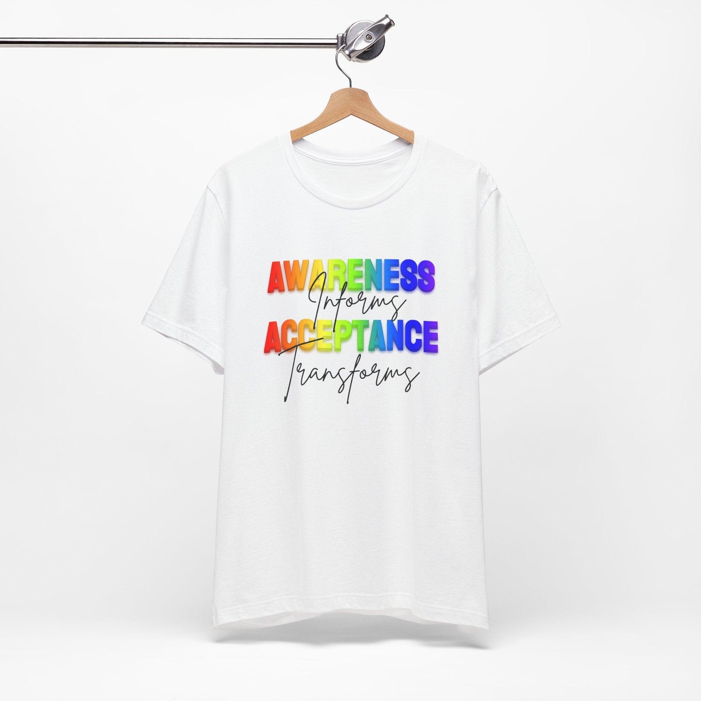 Awareness Informs, Acceptance Transforms - Pride Unisex Tee - Whippie's