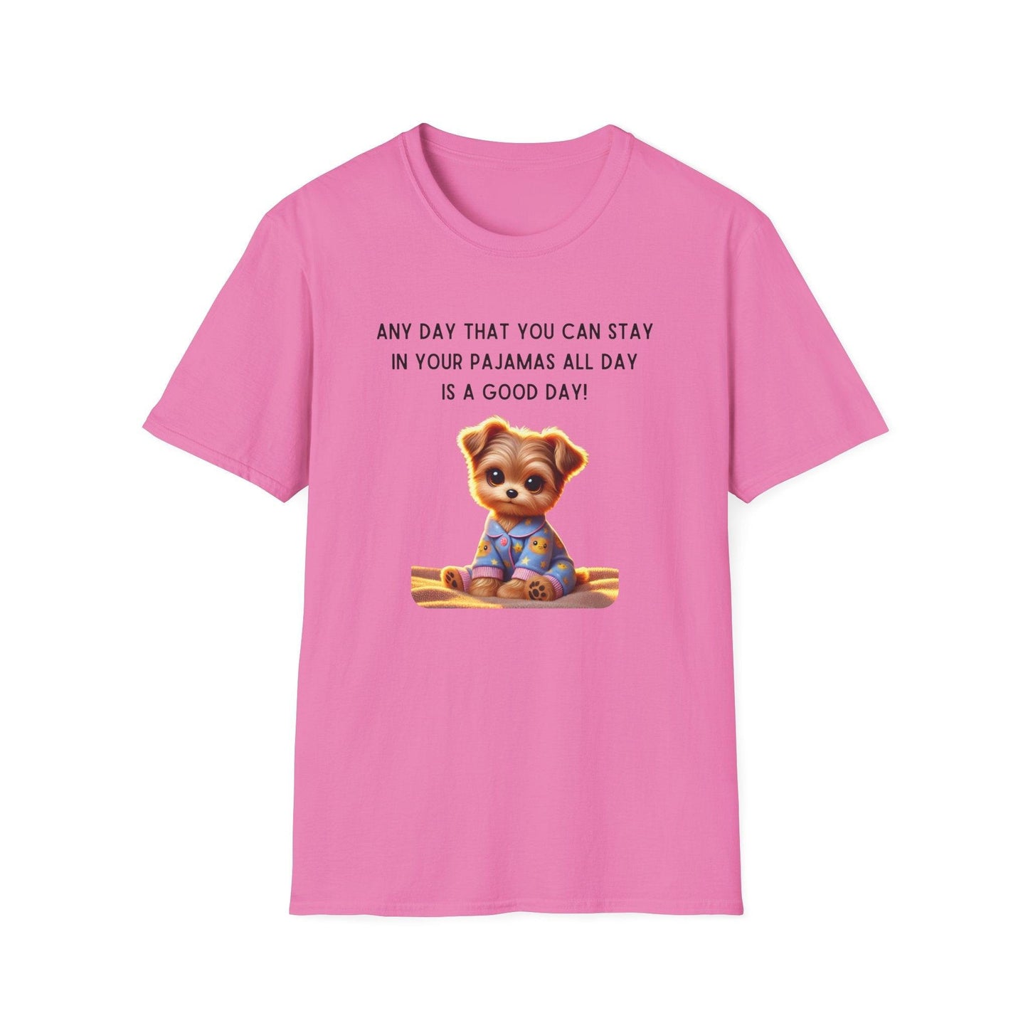 Pajama Pup - Every Day is a Good Day! 🐶💤 Unisex T-shirt - Whippie's