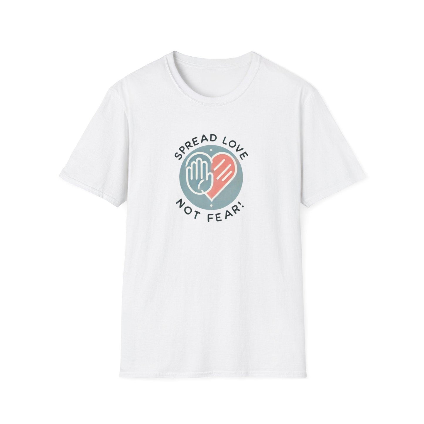 Spread Love Not Fear - A Message of Hope and Unity ❤️ - Unisex T-Shirt - Whippie's