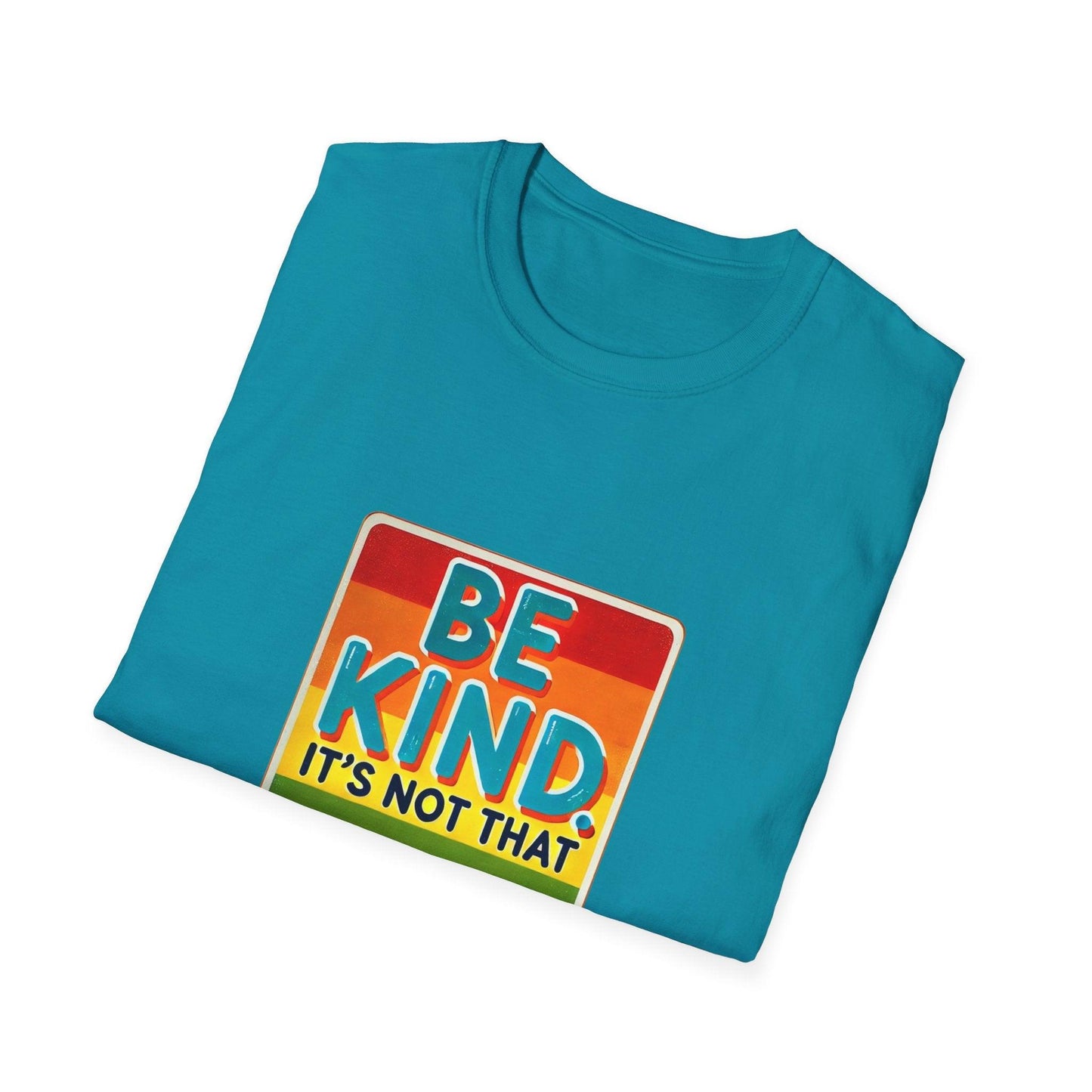 Be Kind, It's Not That Hard 🌈✨ - Spread Kindness in Style! 💖 - Unisex Softstyle T-shirt - Whippie's