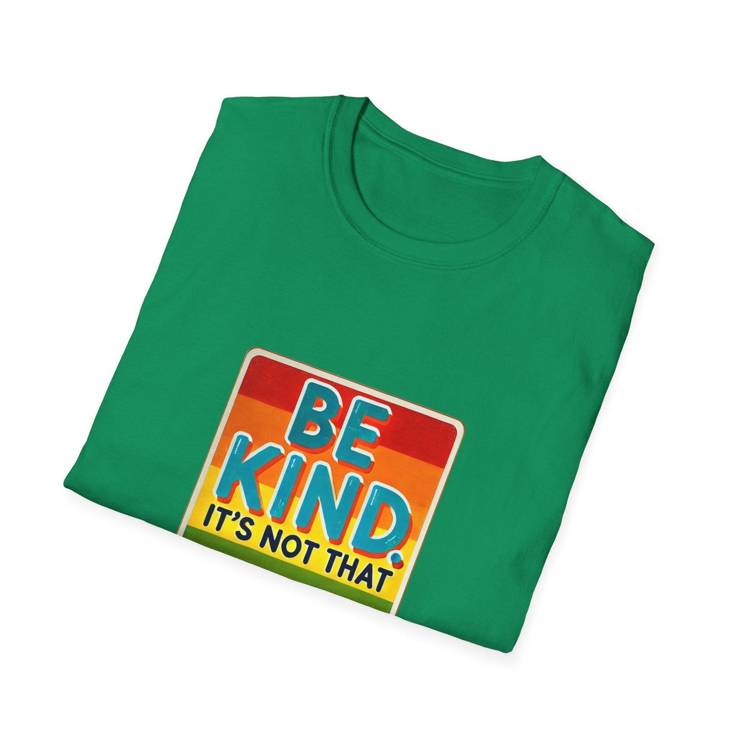 Be Kind, It's Not That Hard 🌈✨ - Spread Kindness in Style! 💖 - Unisex Softstyle T-shirt - Whippie's