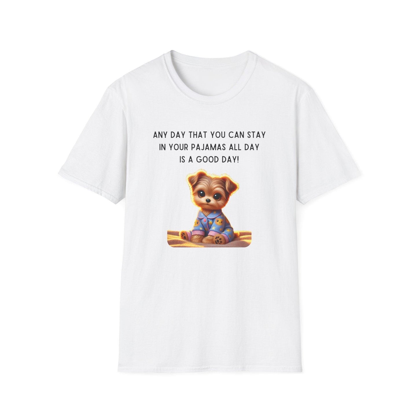 Pajama Pup - Every Day is a Good Day! 🐶💤 Unisex T-shirt - Whippie's