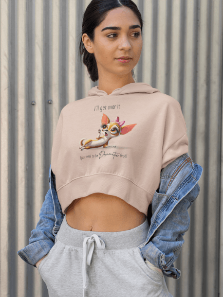 Dramatic Chihuahua Crop Hoodie - I Need to Be Dramatic First! 🐶 - Whippie's