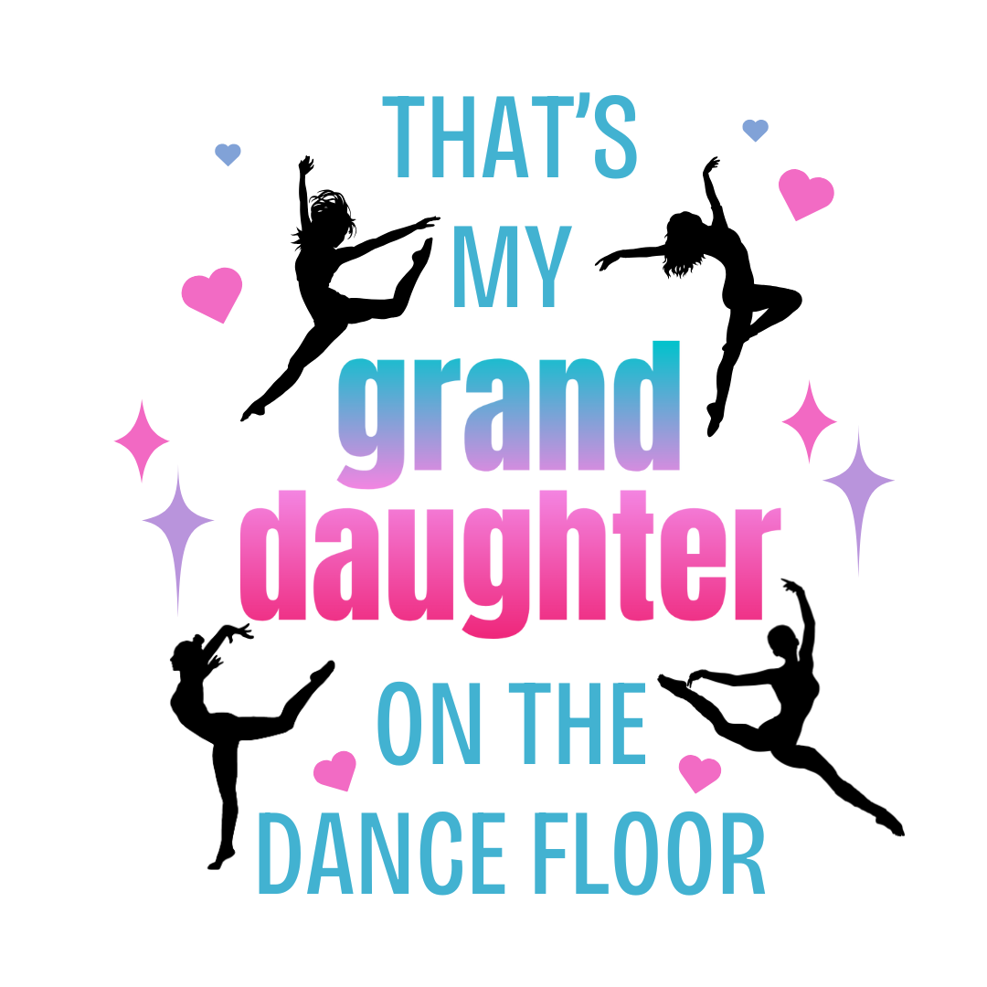That's My Granddaughter on the Dance Floor - Women's Tee - Support Your Dancing Queen! - Whippie's