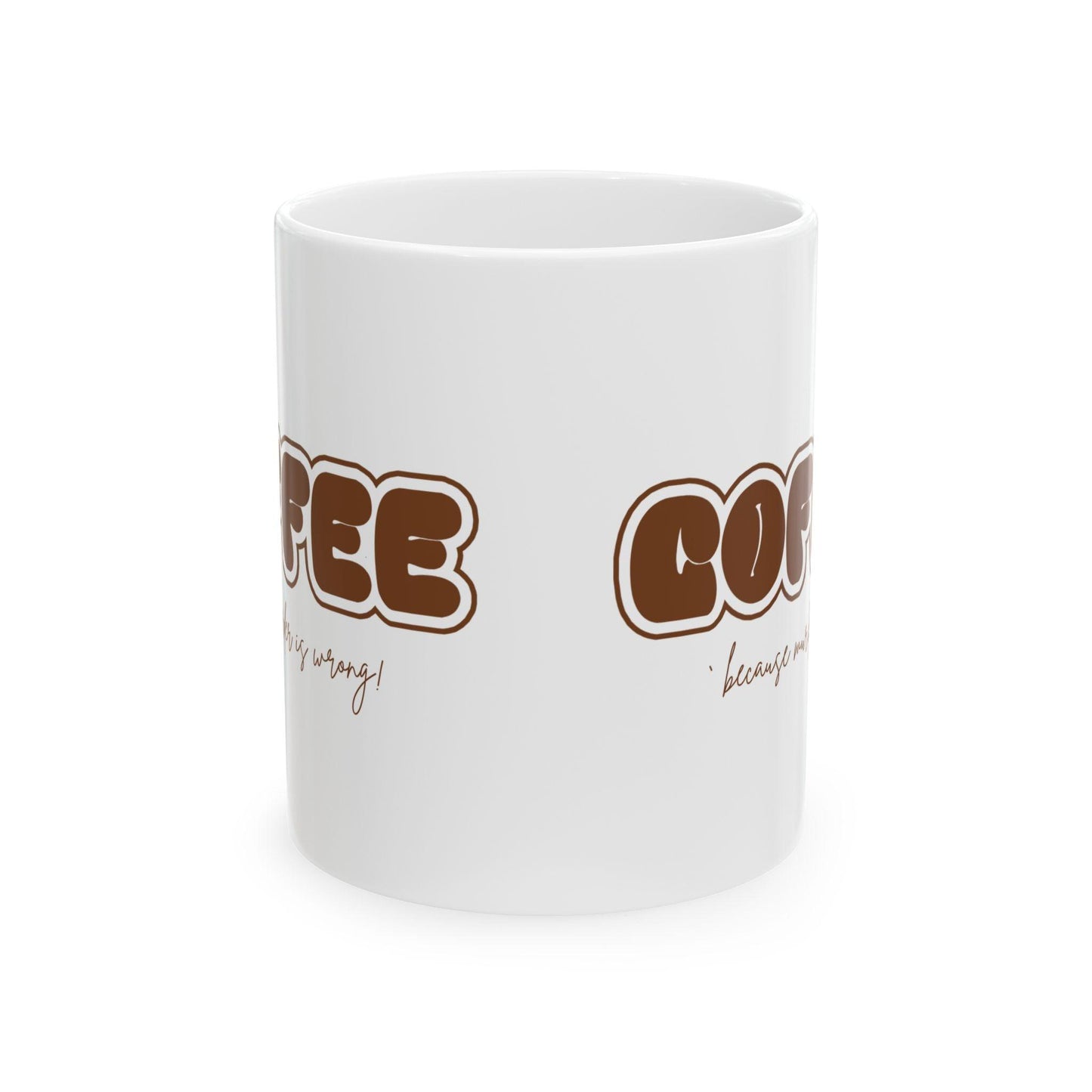 COFFEE Mug - Because Murder is Wrong! ☕ Start your day with a smile (and a caffeine boost)! ☕ - Whippie's