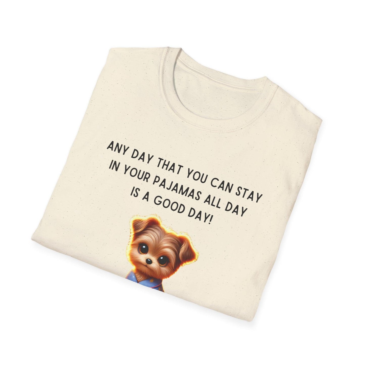 Pajama Pup - Every Day is a Good Day! 🐶💤 Unisex T-shirt - Whippie's