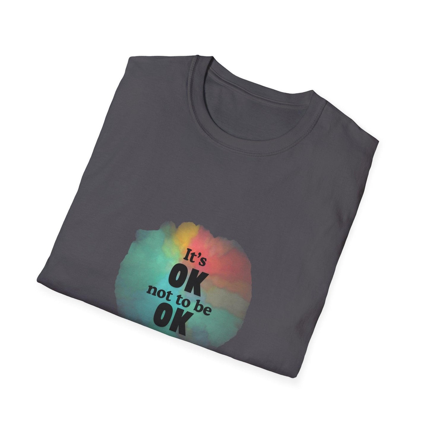 It's Okay Not to Be Okay - Embrace Your Emotions 🎨 - Unisex T-Shirt - Whippie's