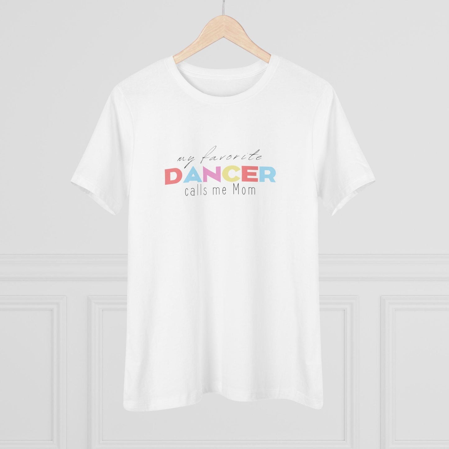 💃 My Favorite Dancer Calls Me Mom 🩰 Women's Tee 💖 - Whippie's