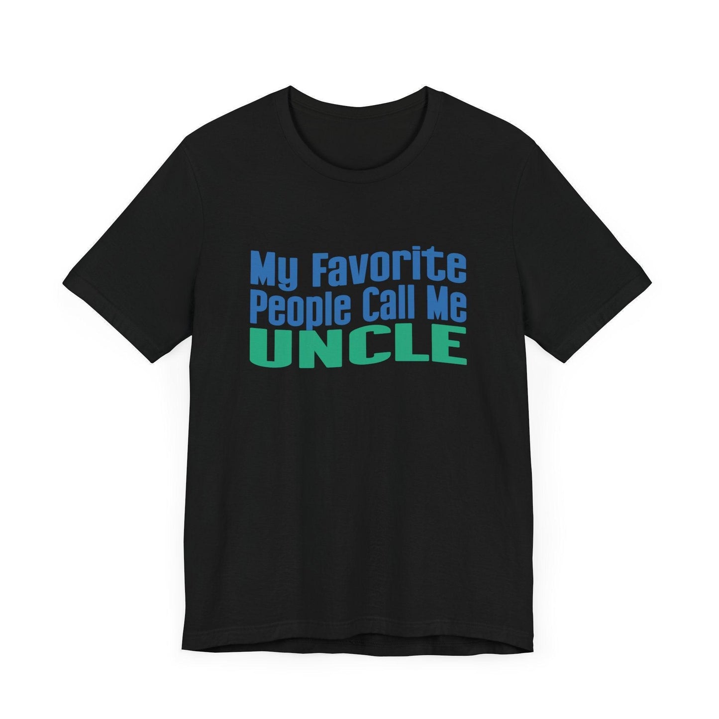 👨👦 My Favorite People Call Me UNCLE 💙 Unisex Tee ✨ The best uncles get promoted to favorite! - Whippie's