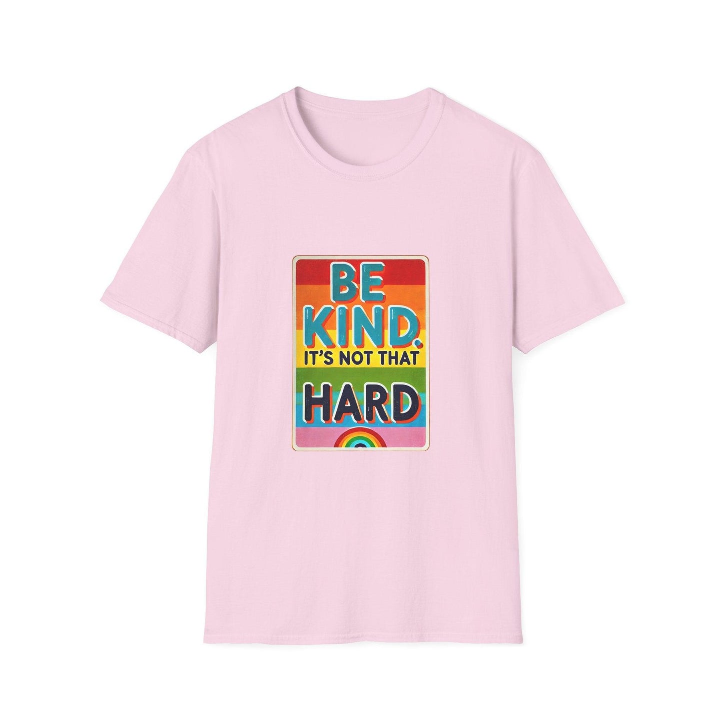 Be Kind, It's Not That Hard 🌈✨ - Spread Kindness in Style! 💖 - Unisex Softstyle T-shirt - Whippie's