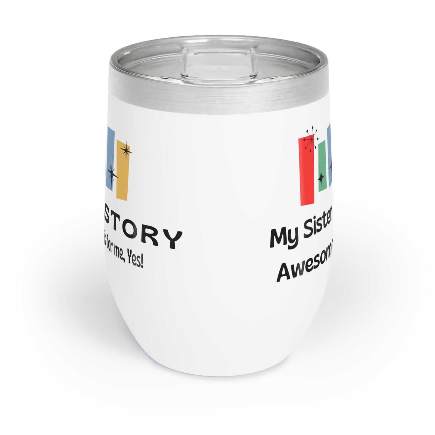 Awesome Sister Chill Wine Tumbler - True Story! 🍷👭 - Whippie's