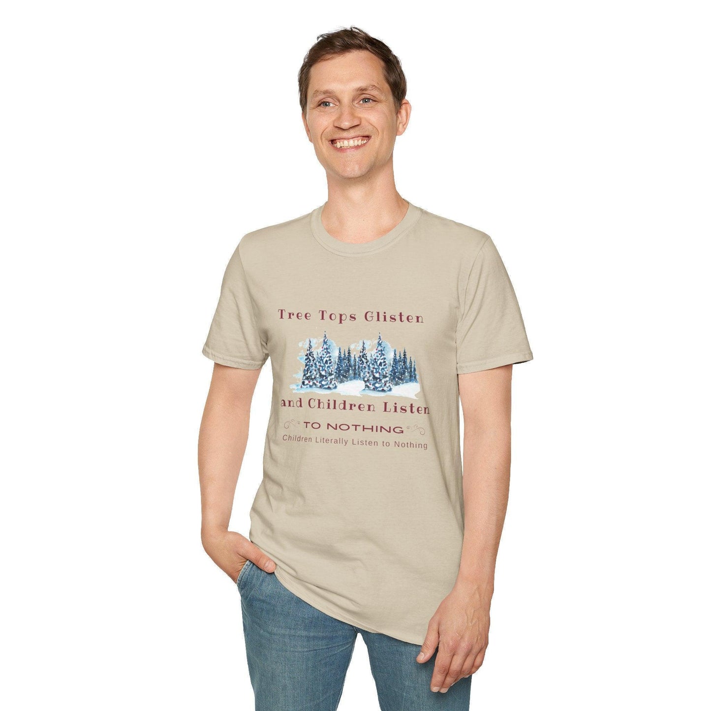 Tree Tops Glisten, Children Listen to NOTHING Unisex Tee ❄️🎄 - Whippie's