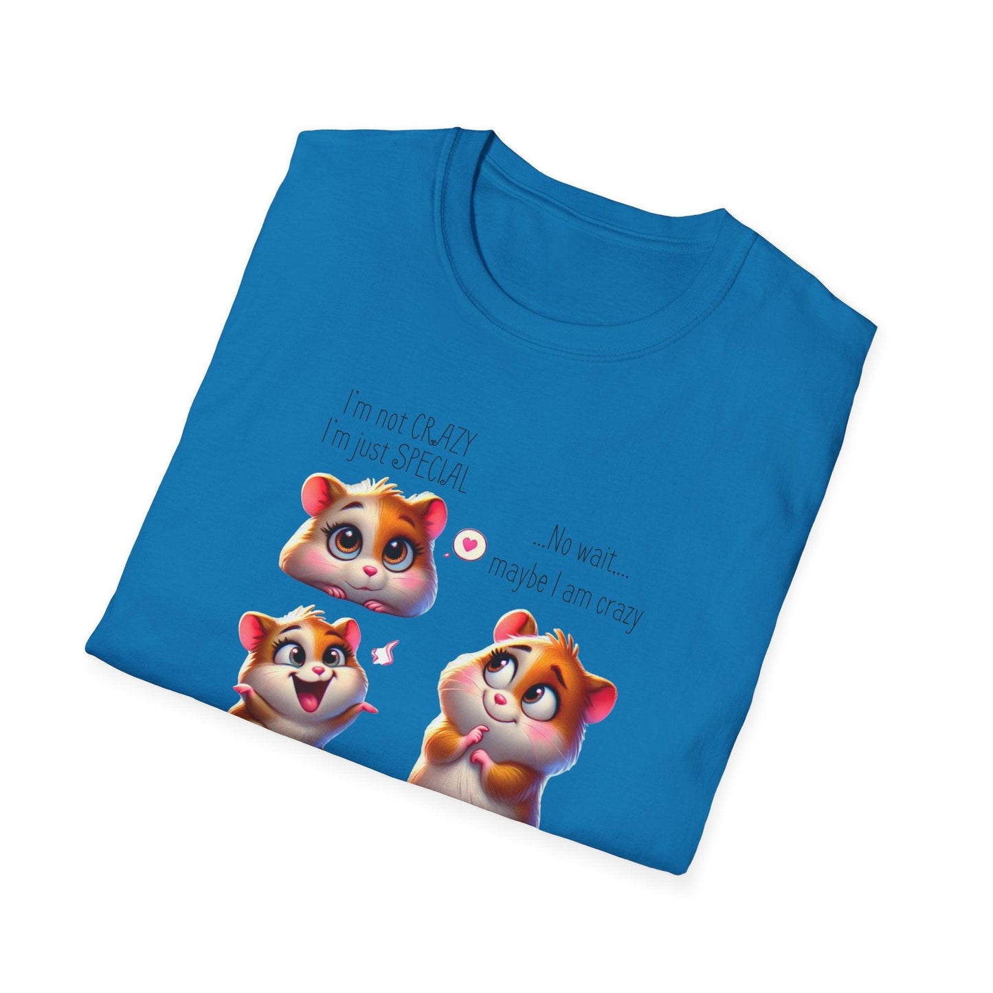 I'm Not Crazy, I'm Just Special Unisex Tee - Embrace Your Quirks!🐹💭 - Whippie's