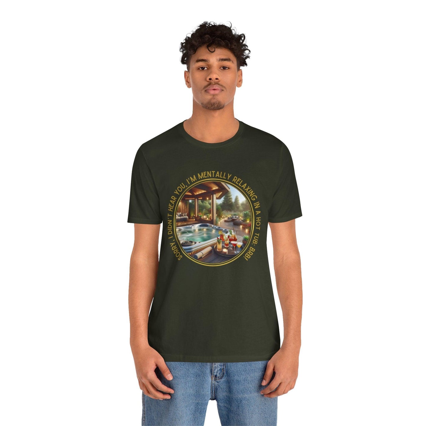 "Sorry, I Didn't Hear You, I'm Mentally in a Hot Tub: BRB Relaxation Unisex Jersey Tee - Whippie's