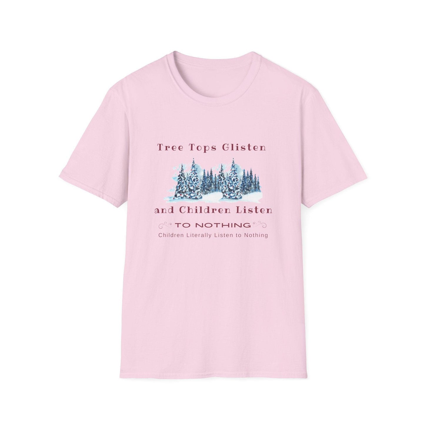 Tree Tops Glisten, Children Listen to NOTHING Unisex Tee ❄️🎄 - Whippie's