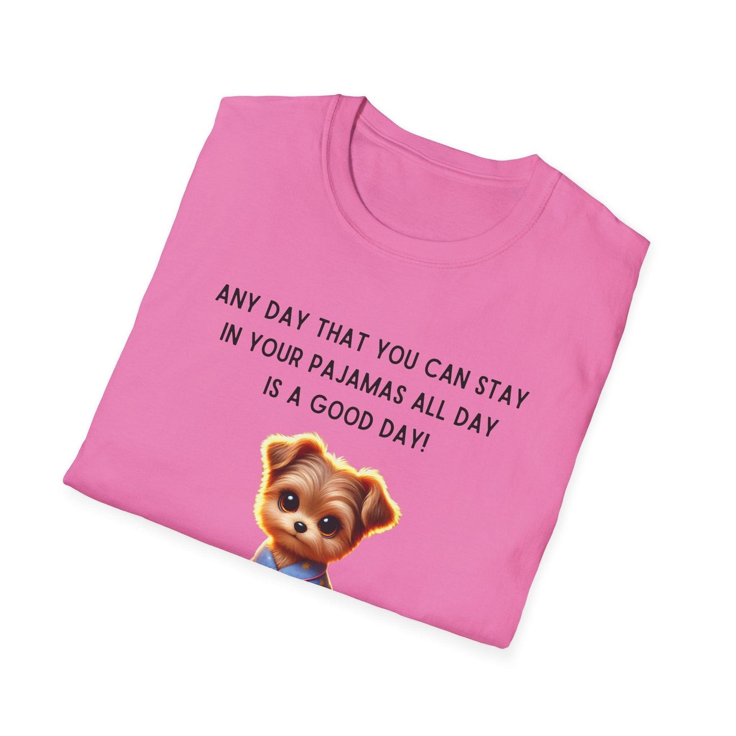 Pajama Pup - Every Day is a Good Day! 🐶💤 Unisex T-shirt - Whippie's