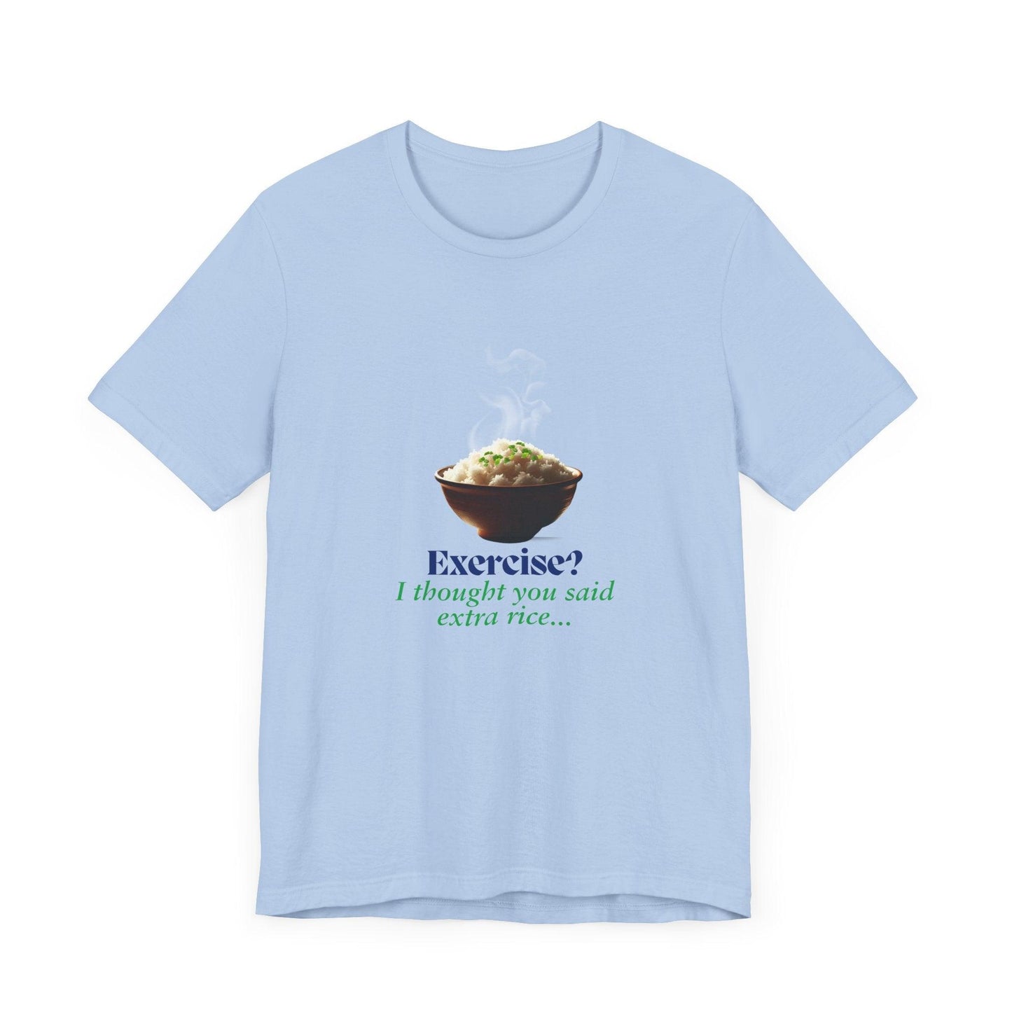 "Exercise? I Thought You Said Extra Rice!" Unisex Jersey Tee - 🍚 Fuel Your Body and Your Humor! 🍚 - Whippie's
