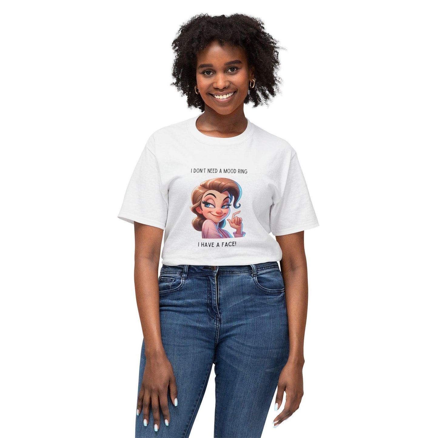 I Don't Need a Mood Ring... I Have a Face! - Embrace Your Sass Unisex HD Cotton T-shirt - Whippie's