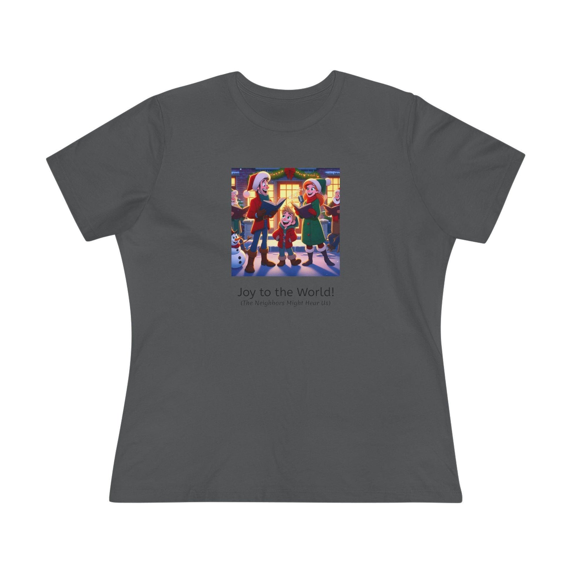 Joy to the World! (The Neighbors Might Hear Us) - Women's Tee - Whippie's