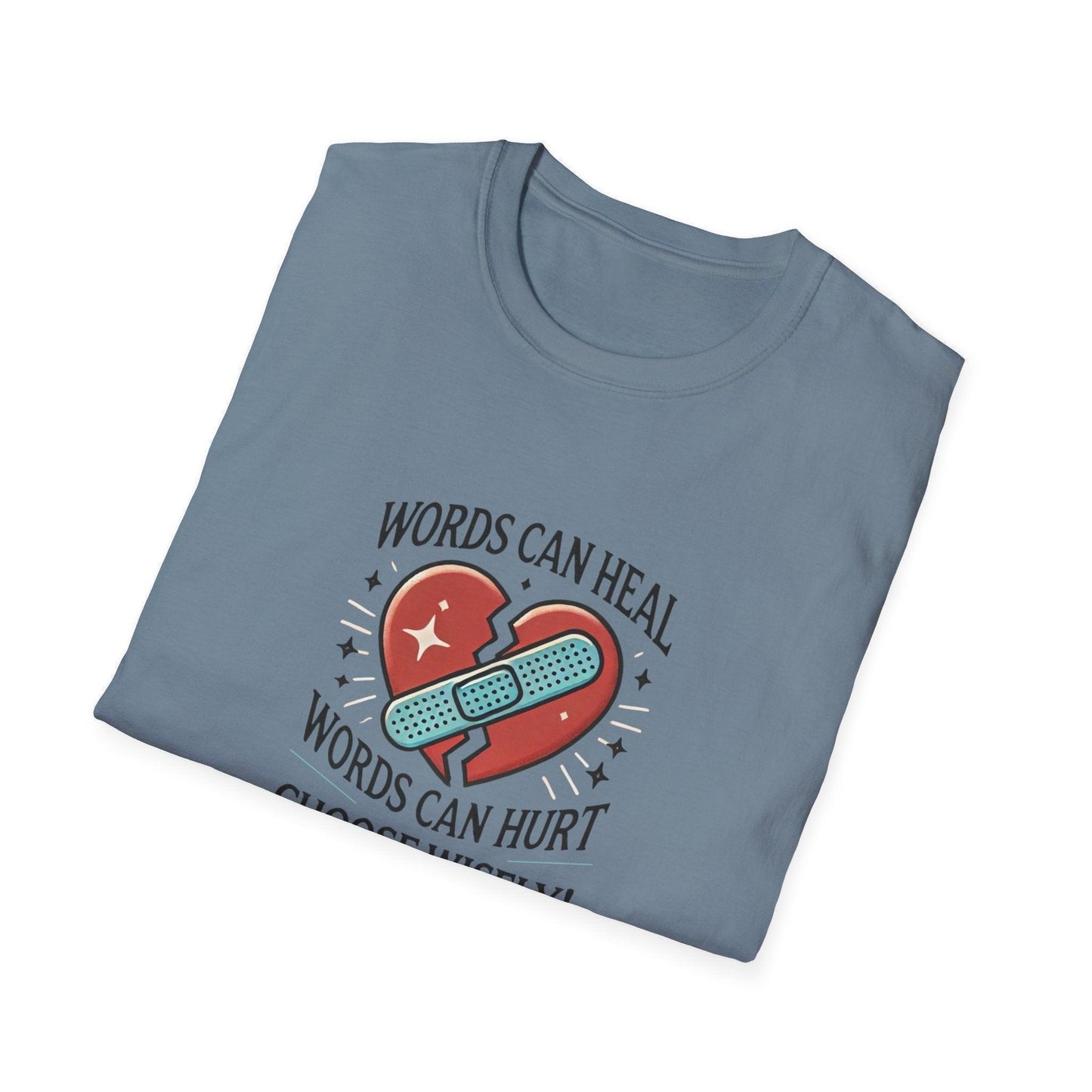 Words Can Heal, Words Can Hurt, Choose Wisely - Unisex T-Shirt - Whippie's