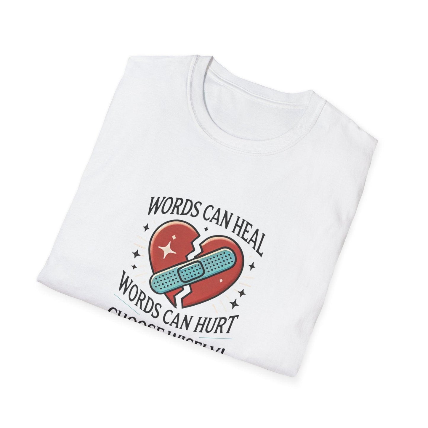 Words Can Heal, Words Can Hurt, Choose Wisely - Unisex T-Shirt - Whippie's