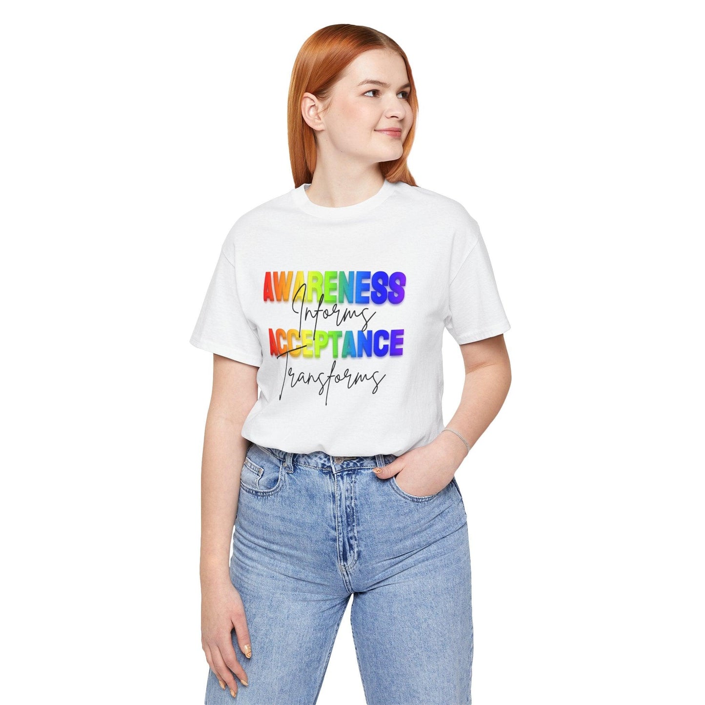 Awareness Informs, Acceptance Transforms - Pride Unisex Tee - Whippie's