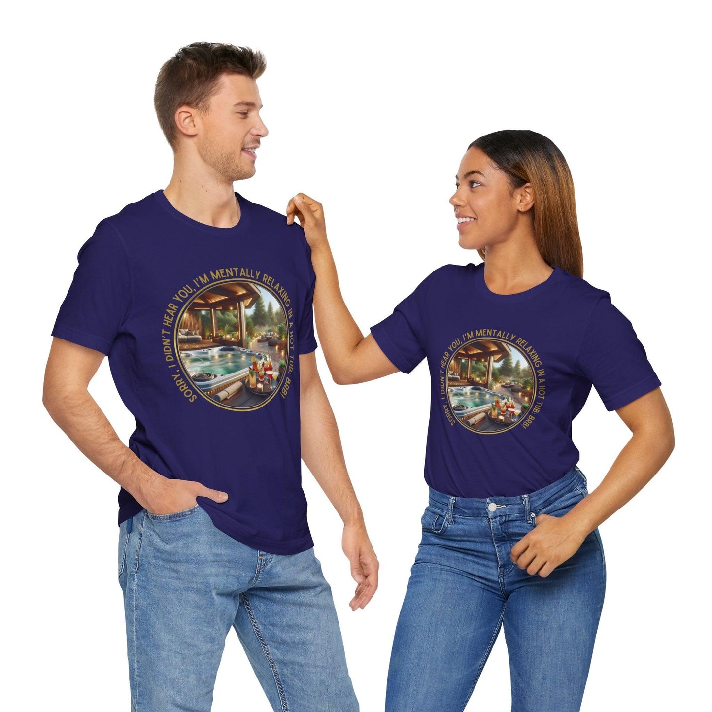 "Sorry, I Didn't Hear You, I'm Mentally in a Hot Tub: BRB Relaxation Unisex Jersey Tee - Whippie's