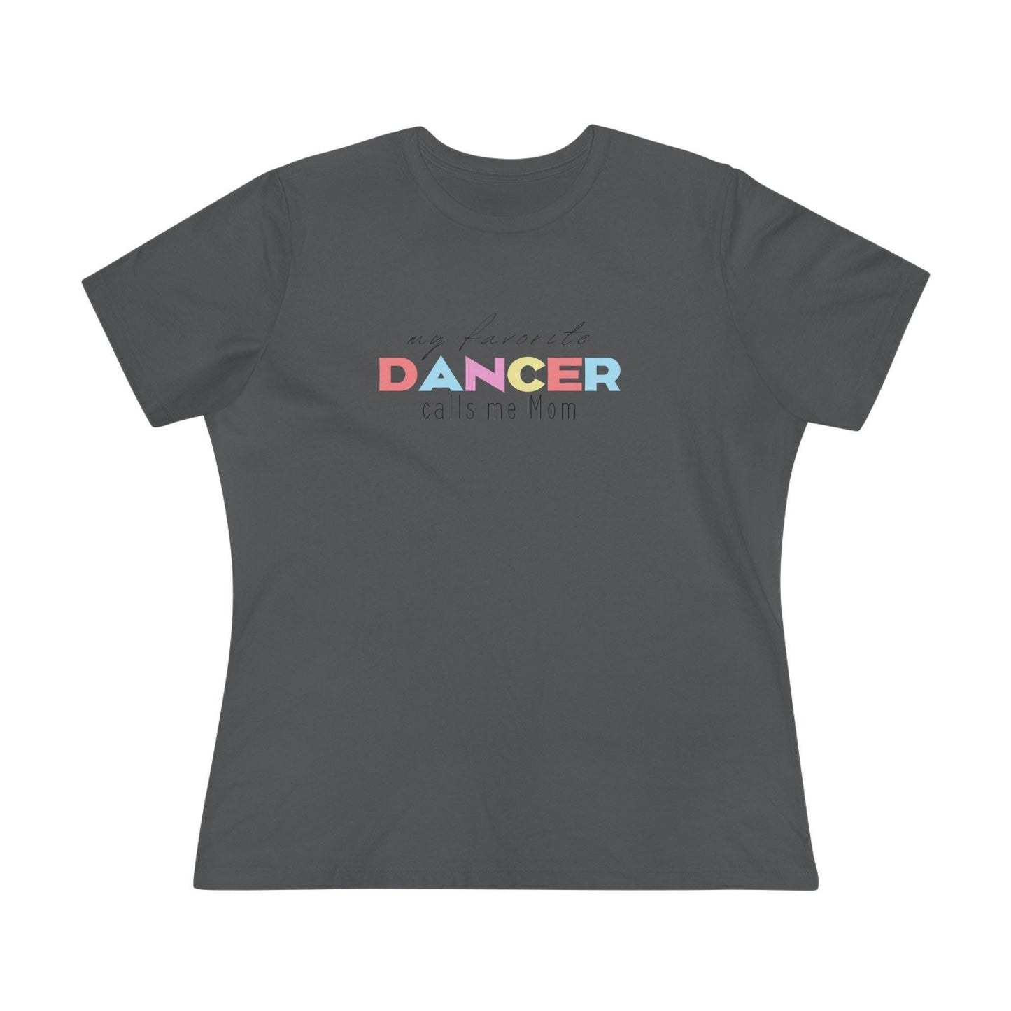 💃 My Favorite Dancer Calls Me Mom 🩰 Women's Tee 💖 - Whippie's