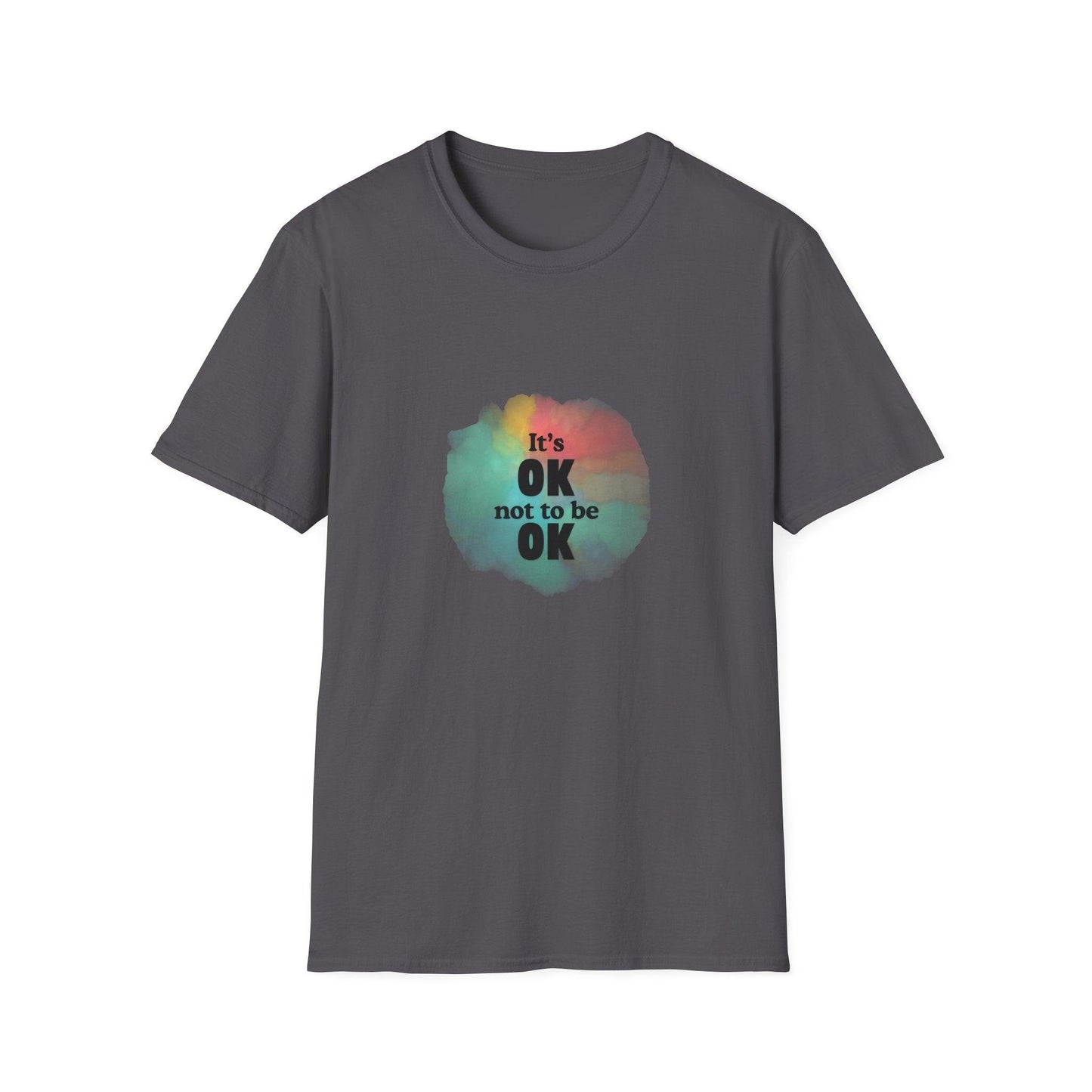 It's Okay Not to Be Okay - Embrace Your Emotions 🎨 - Unisex T-Shirt - Whippie's