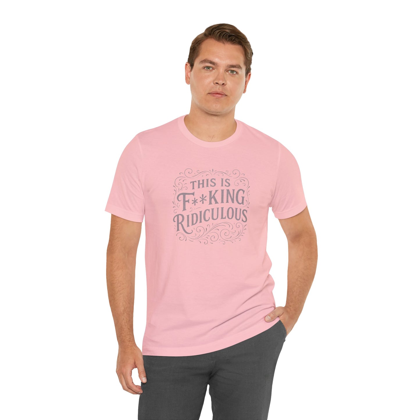 This is F**king Ridiculous! Unisex Tee