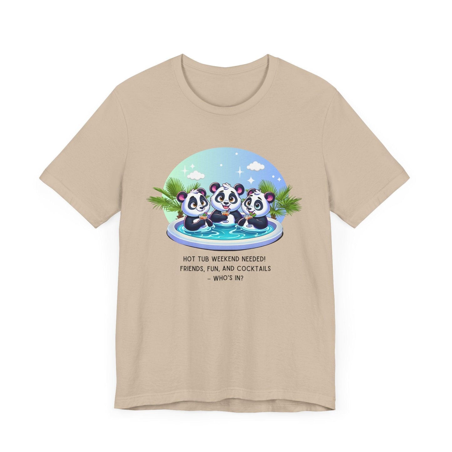 Hot Tub Weekend - Unisex Jersey Tee - 🐼🥂 Who's In For a Relaxing Getaway? 🥂🐼 - Whippie's