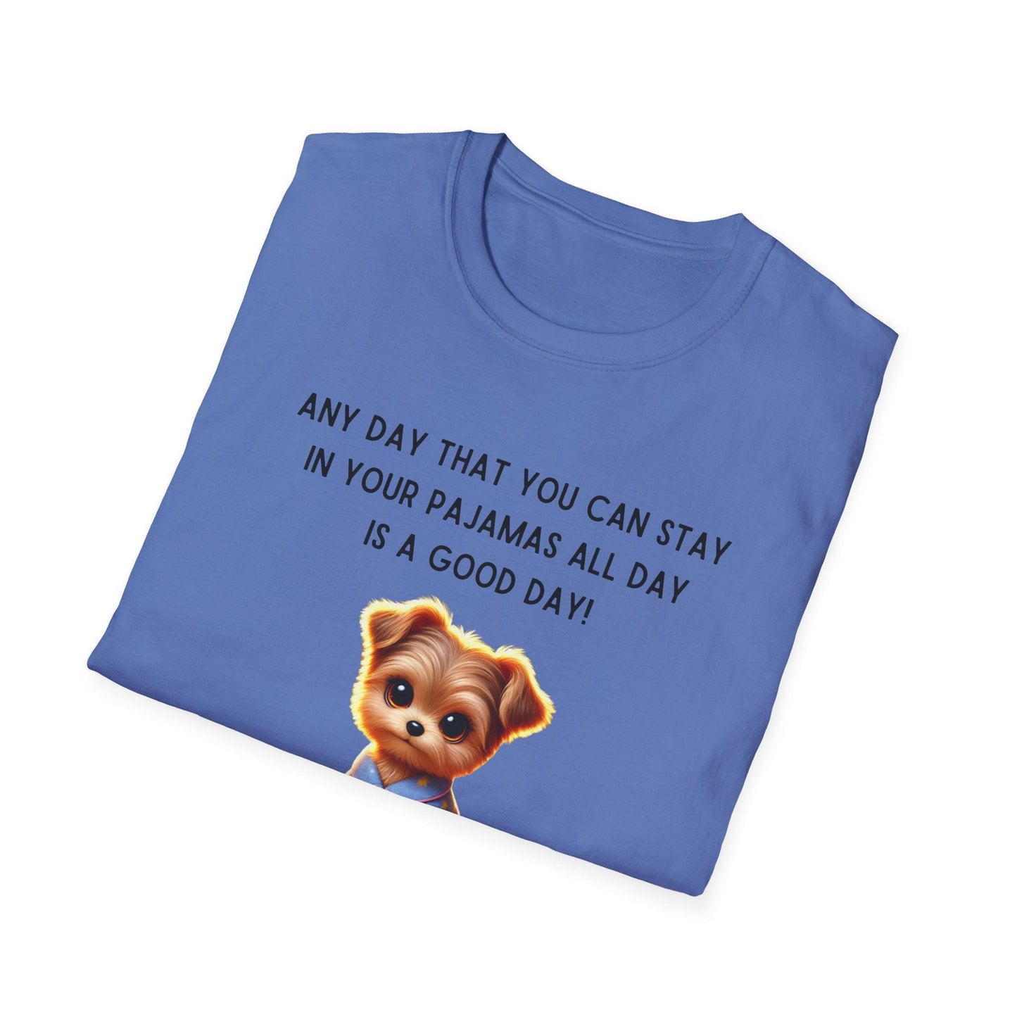 Pajama Pup - Every Day is a Good Day! 🐶💤 Unisex T-shirt - Whippie's
