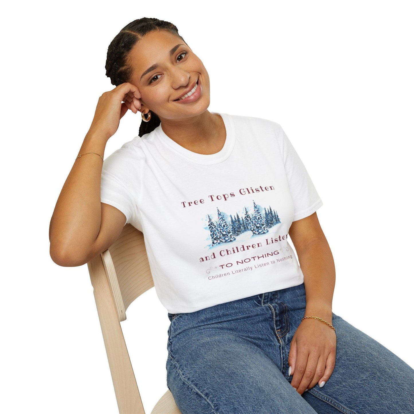 Tree Tops Glisten, Children Listen to NOTHING Unisex Tee ❄️🎄 - Whippie's