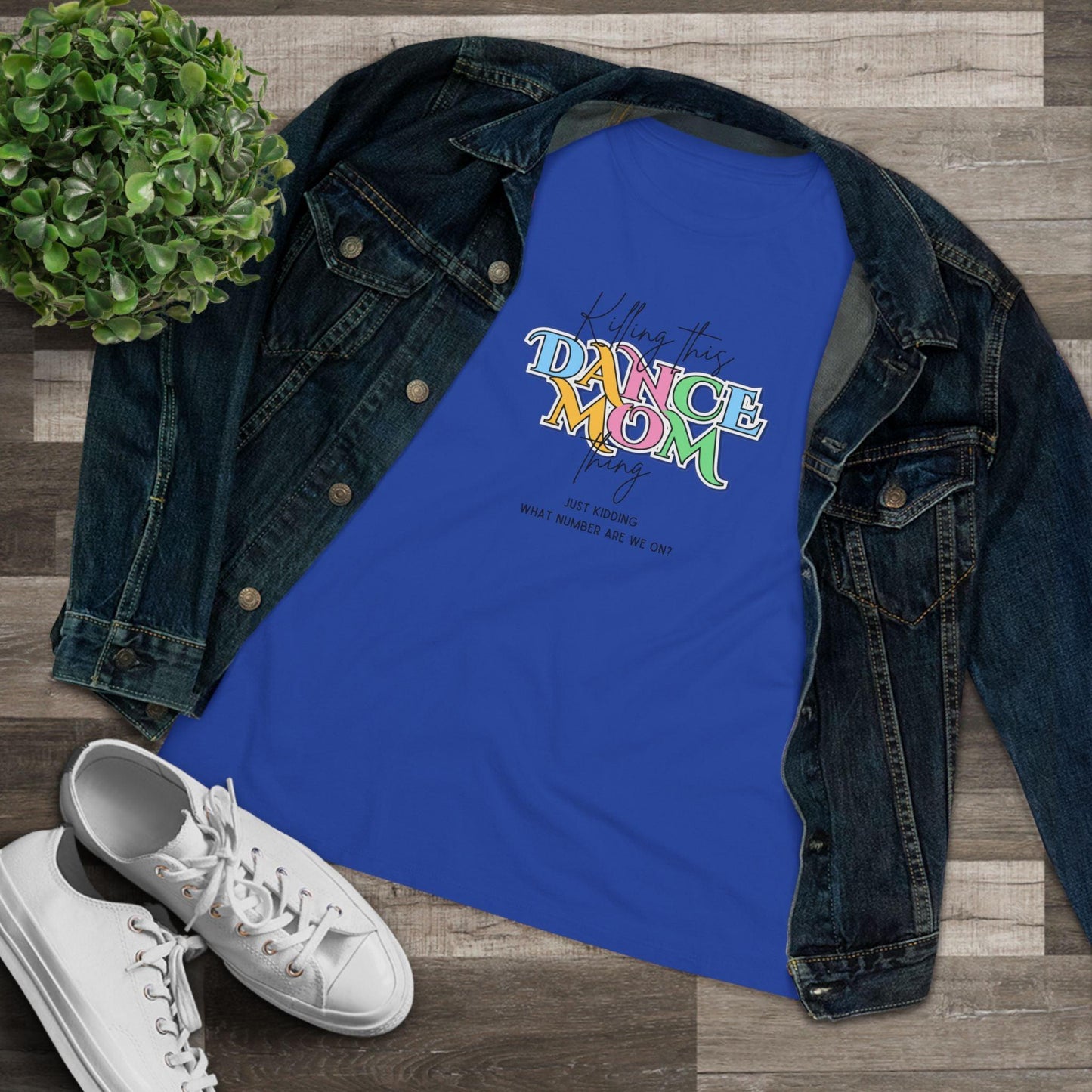 Killing this Dance Mom Thing - Women's Tee - Just Kidding, What Number Are We On? - Whippie's