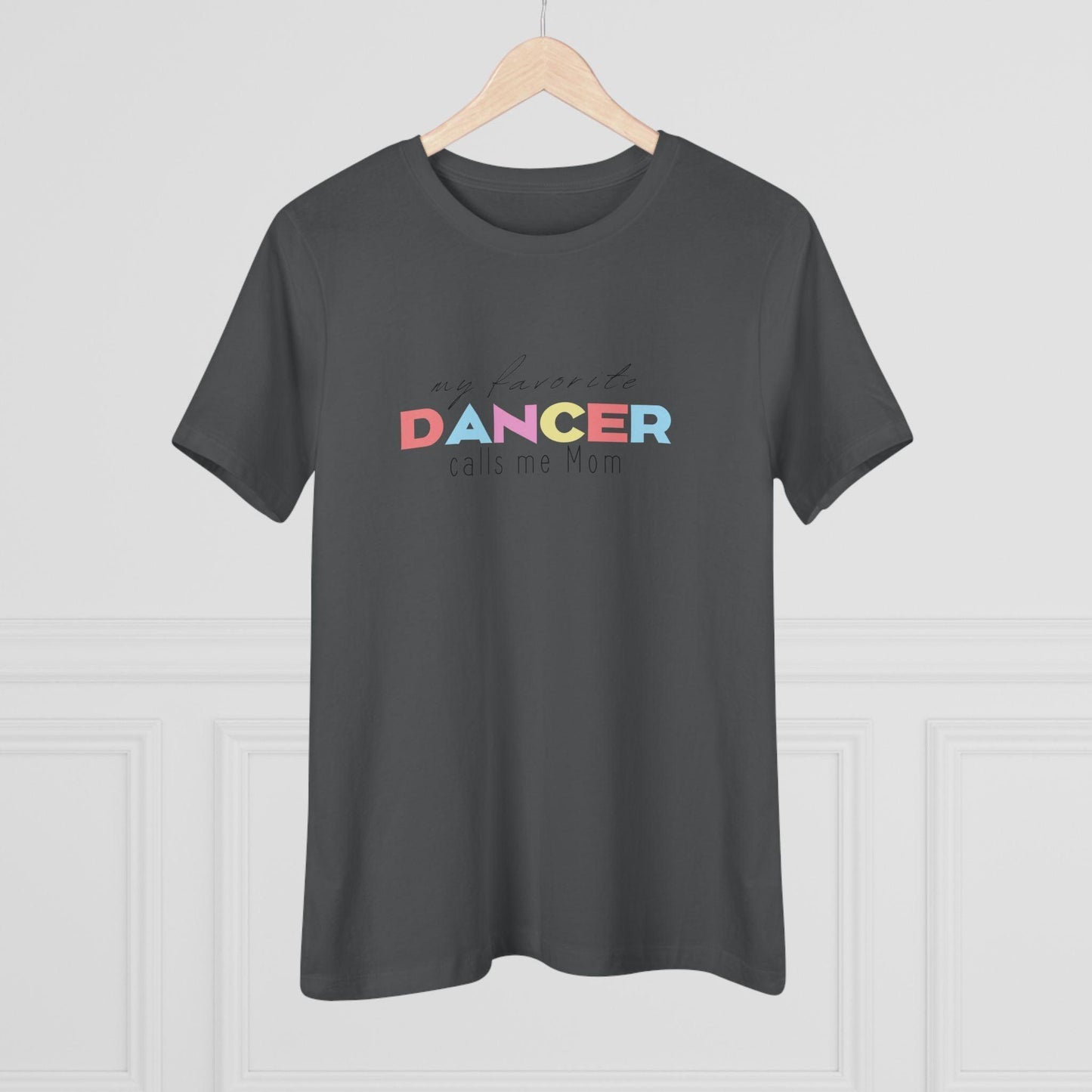 💃 My Favorite Dancer Calls Me Mom 🩰 Women's Tee 💖 - Whippie's
