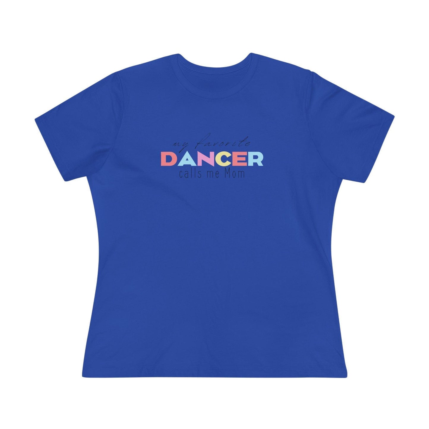 💃 My Favorite Dancer Calls Me Mom 🩰 Women's Tee 💖 - Whippie's