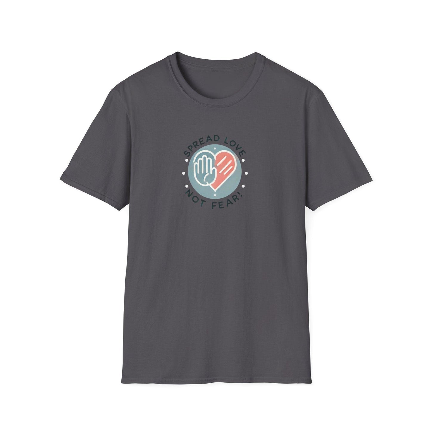 Spread Love Not Fear - A Message of Hope and Unity ❤️ - Unisex T-Shirt - Whippie's